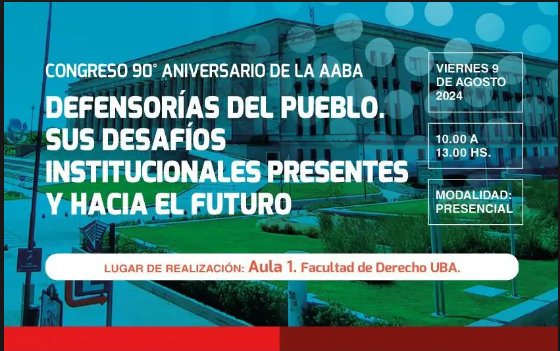 Congreso 90° aniversario de la AABA - Defensorías del pueblo. Sus desafíos institucionales presentes y hacia el futuro